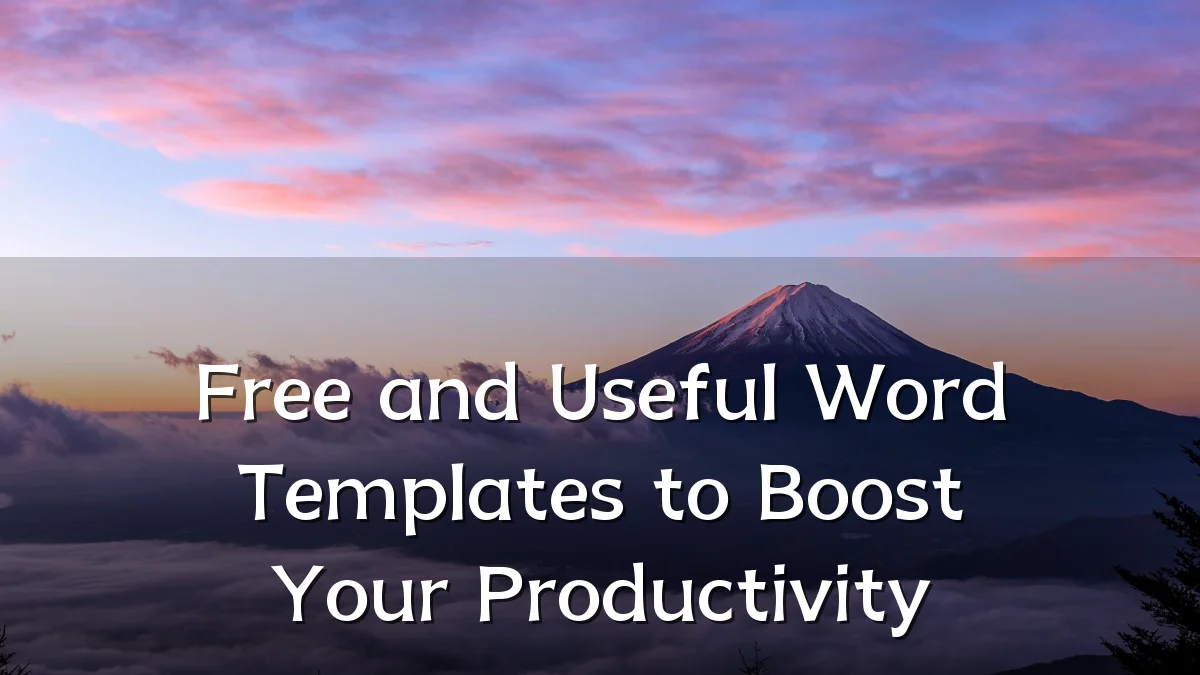 Free and Useful Word Templates to Boost Your Productivity