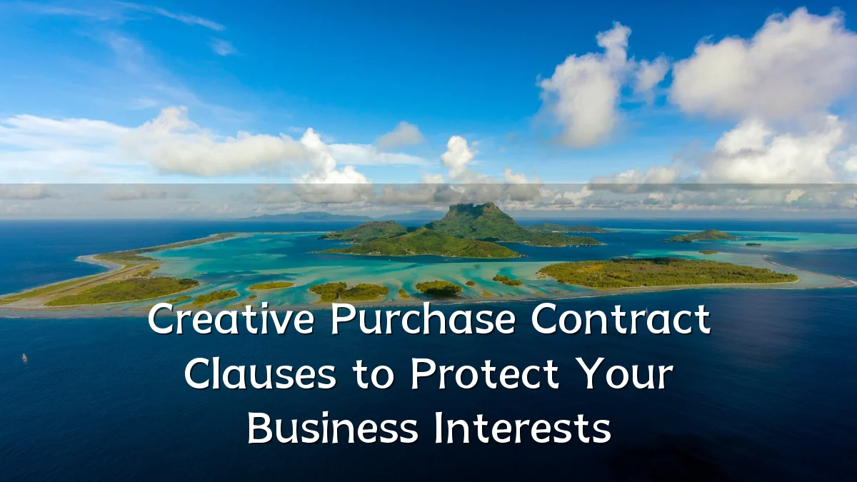 Creative Purchase Contract Clauses to Protect Your Business Interests
