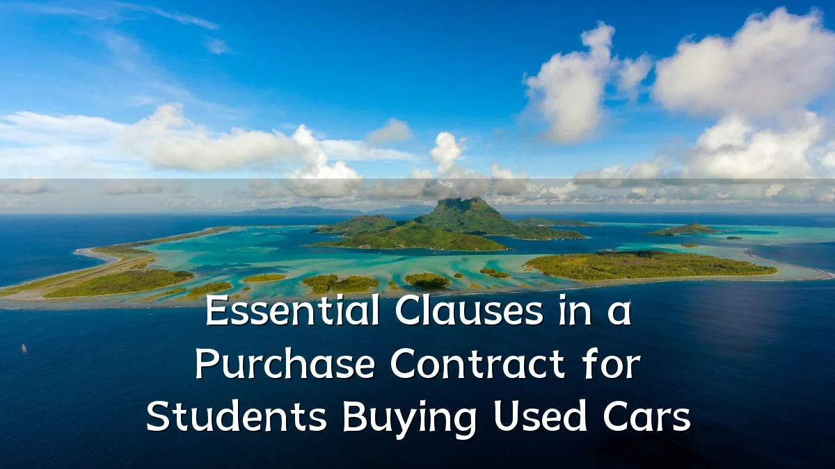Essential Clauses in a Purchase Contract for Students Buying Used Cars