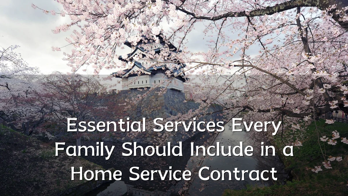 Essential Services Every Family Should Include in a Home Service Contract