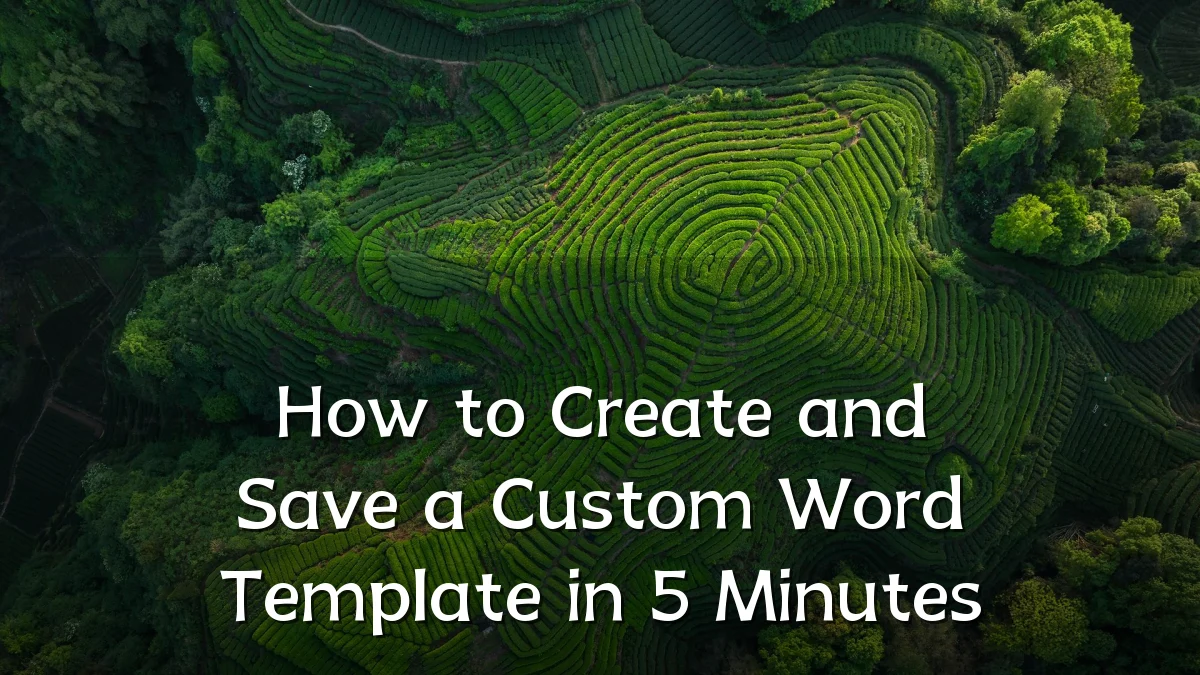 How to Create and Save a Custom Word Template in 5 Minutes