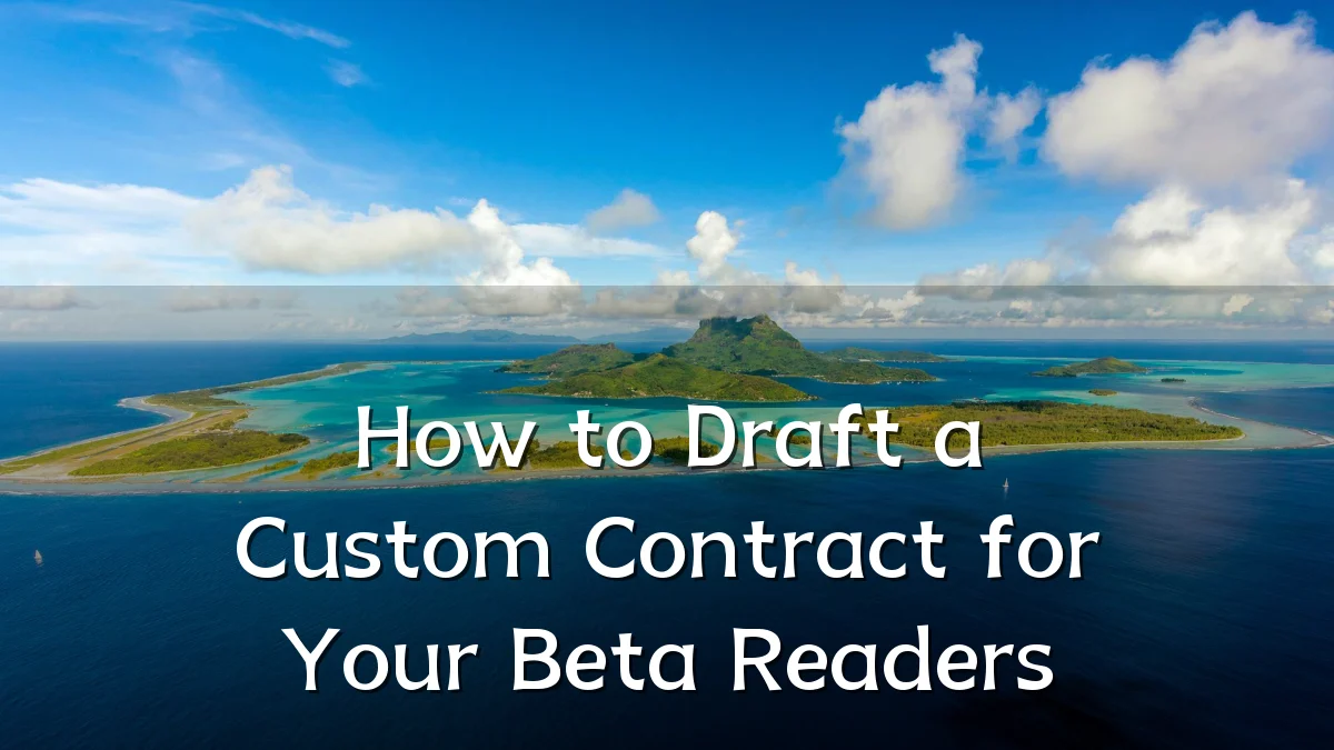 How to Draft a Custom Contract for Your Beta Readers