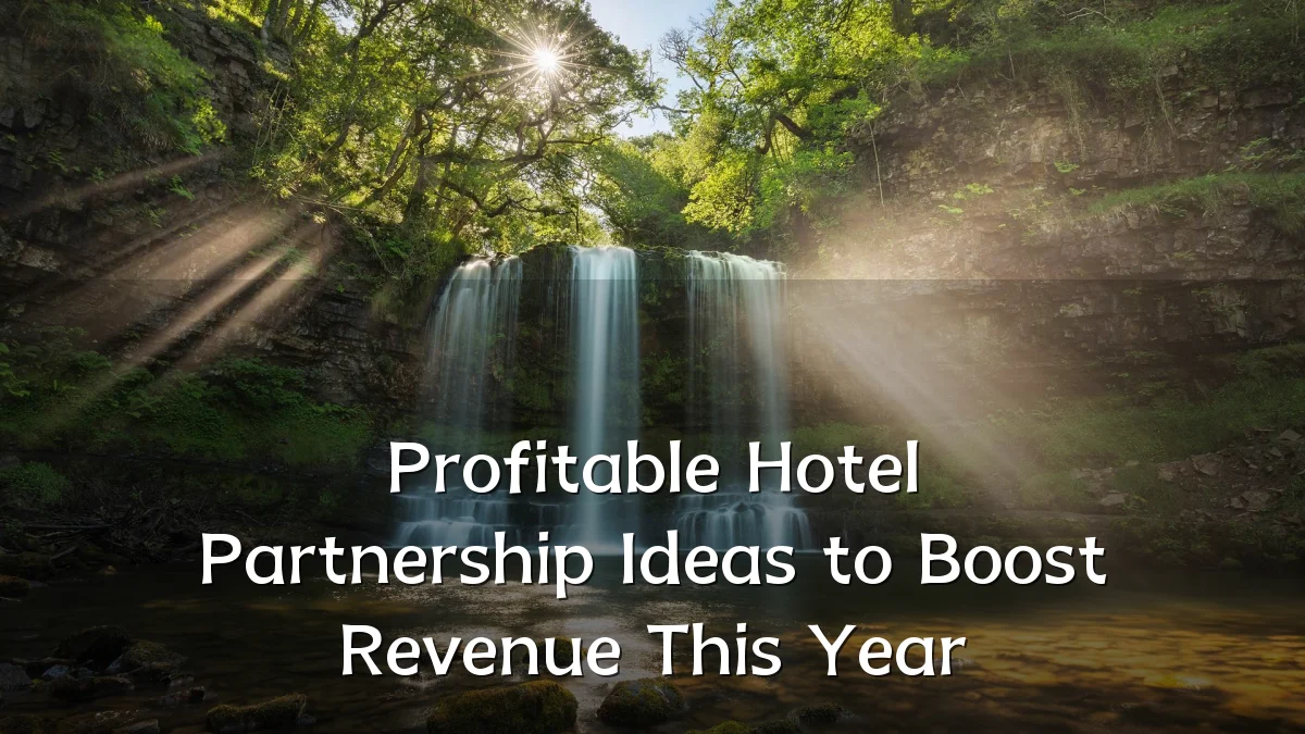Profitable Hotel Partnership Ideas to Boost Revenue This Year