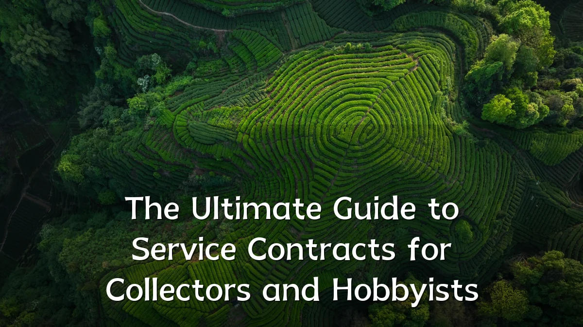 The Ultimate Guide to Service Contracts for Collectors and Hobbyists