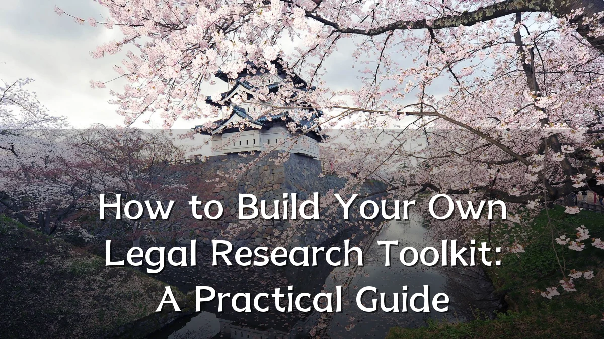 How to Build Your Own Legal Research Toolkit: A Practical Guide