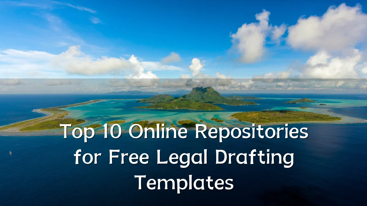 Top 10 Online Repositories for Free Legal Drafting Templates